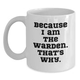 Warden Lover's Funny Quote White Coffee Mug, Gifts from Friends to Warden, Birthday Unique Presents for Him, Her, or Anyone - Main